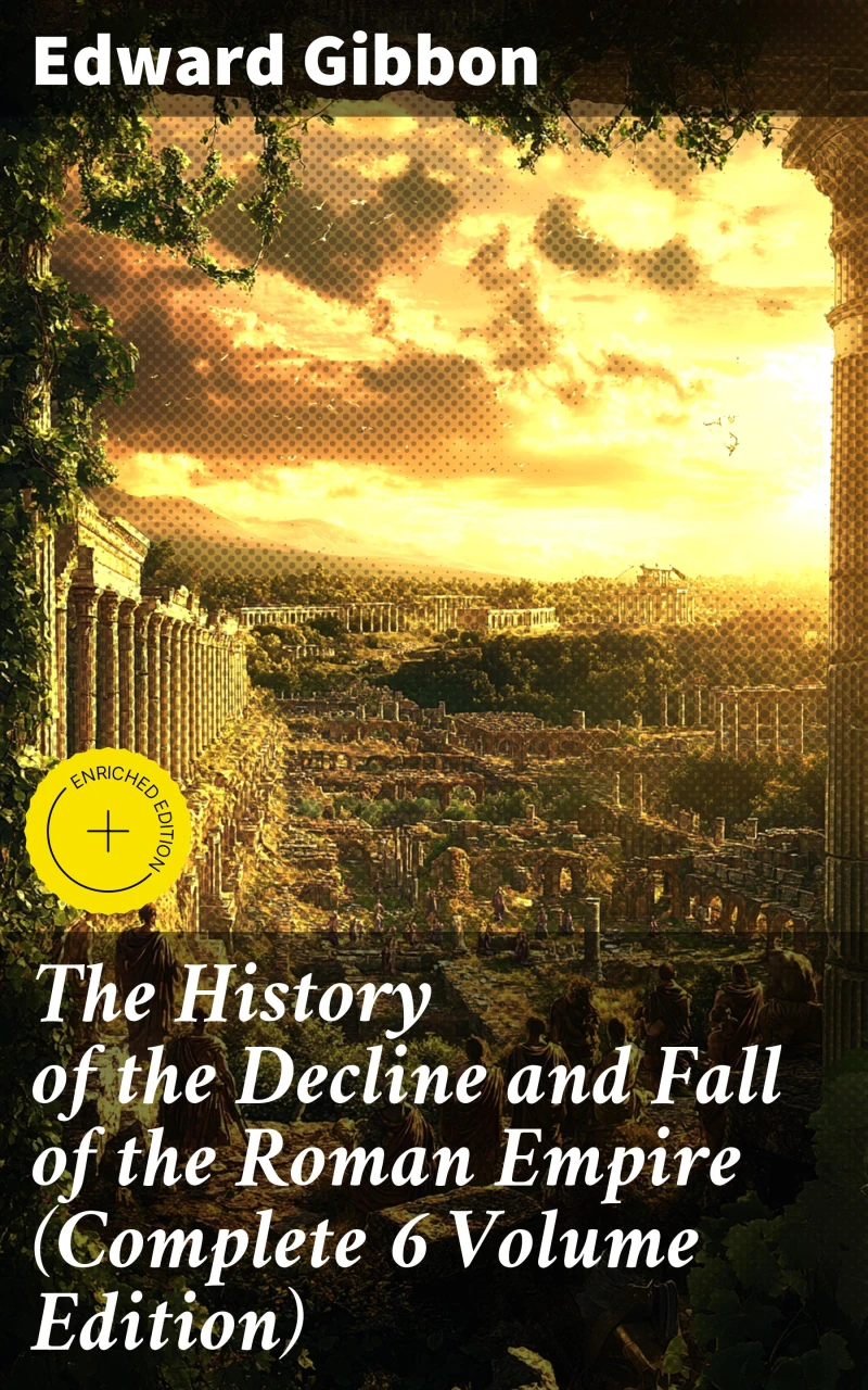 Portada: The History of the Decline and Fall of the Roman Empire (Complete 6 Volume Edition)