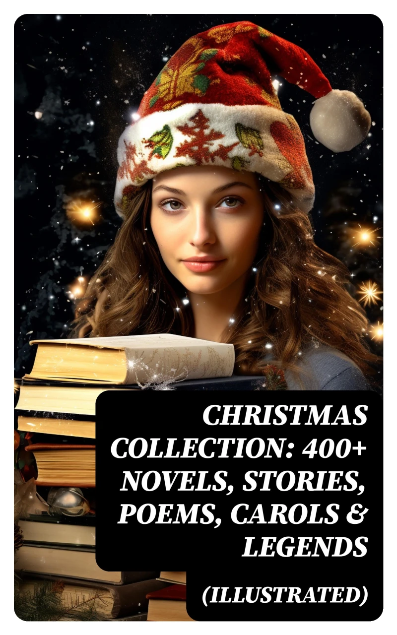 Portada: Christmas Collection: 400+ Novels, Stories, Poems, Carols & Legends (Illustrated)