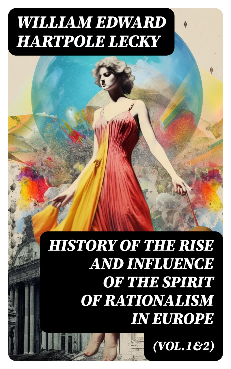 Portada: History of the Rise and Influence of the Spirit of Rationalism in Europe (Vol.1&2)