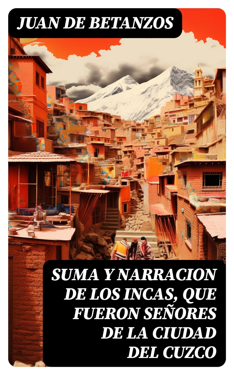 Portada: Suma y narracion de los Incas, que fueron señores de la ciudad del Cuzco