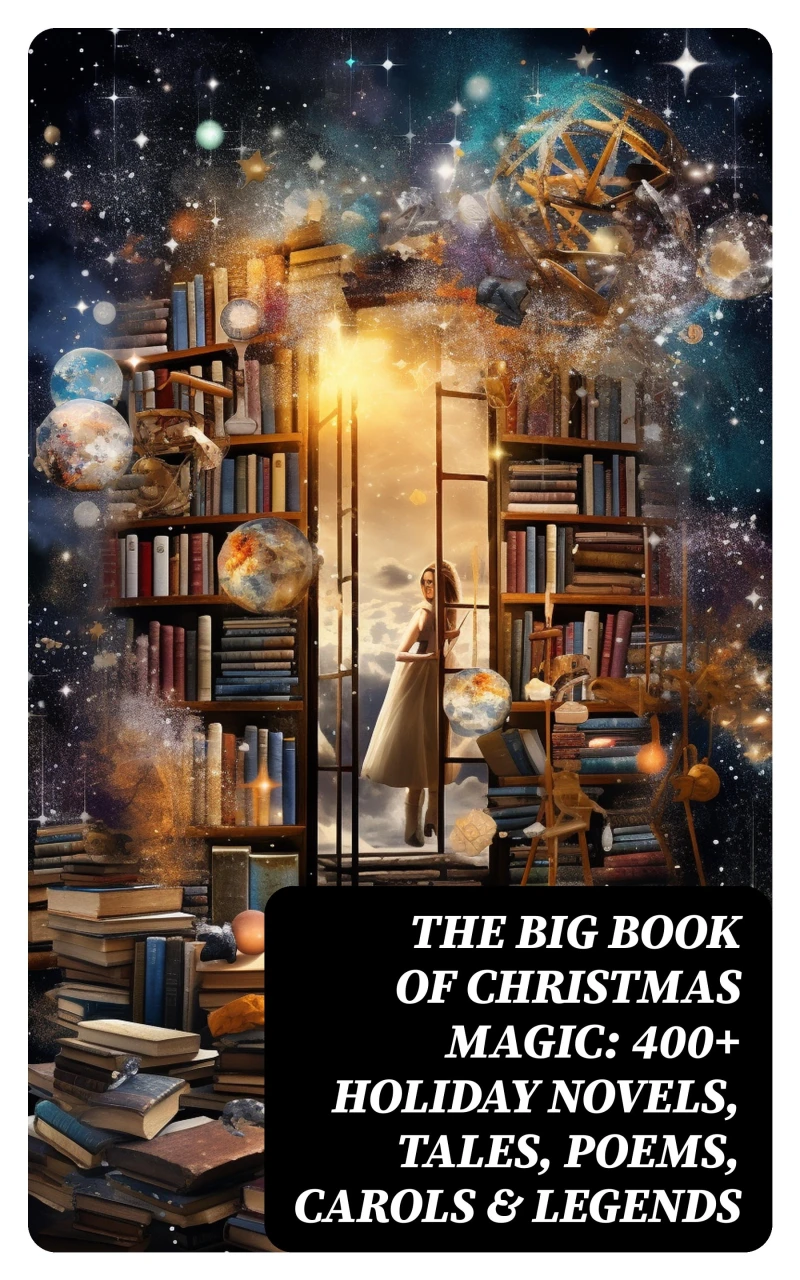 Portada: The Big Book of Christmas Magic: 400+ Holiday Novels, Tales, Poems, Carols & Legends