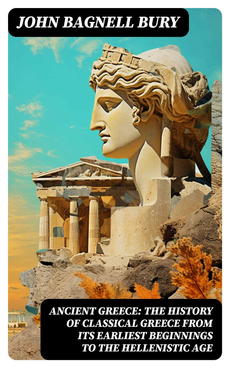 Portada: ANCIENT GREECE: The History of Classical Greece from Its Earliest Beginnings to the Hellenistic Age