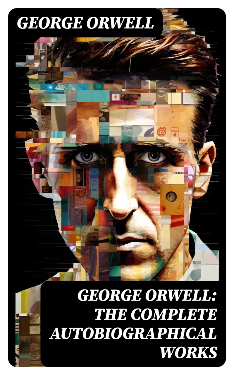 Portada: George Orwell: The Complete Autobiographical Works