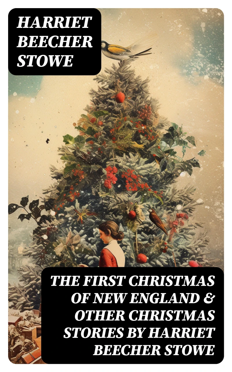 Portada: The First Christmas of New England & Other Christmas Stories by Harriet Beecher Stowe