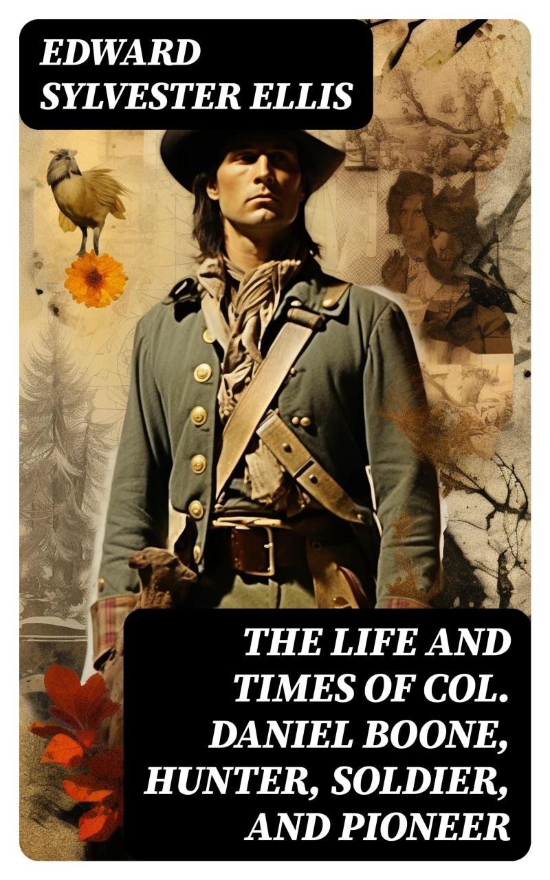 Portada: The Life and Times of Col. Daniel Boone, Hunter, Soldier, and Pioneer