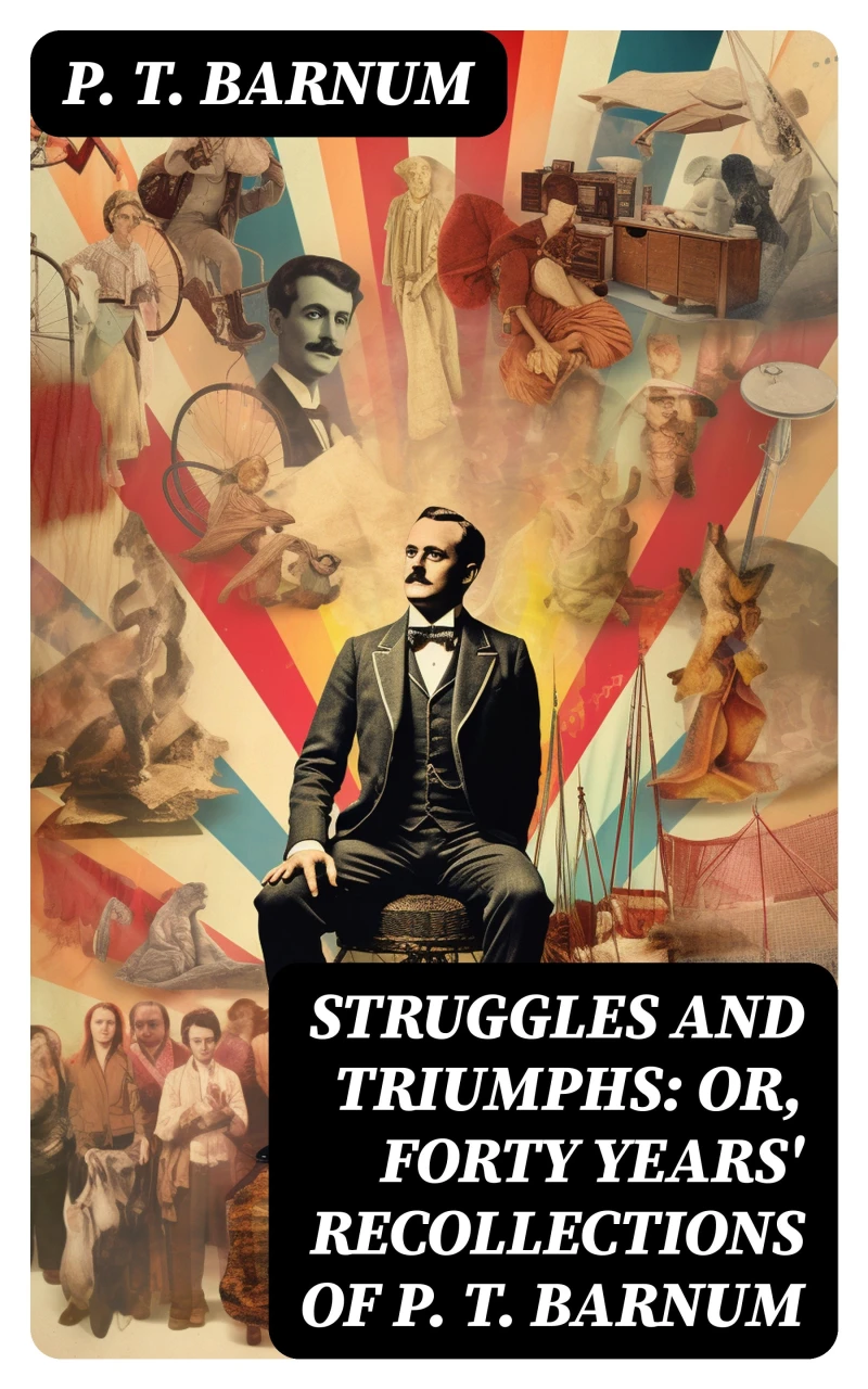 Portada: Struggles and Triumphs: or, Forty Years' Recollections of P. T. Barnum