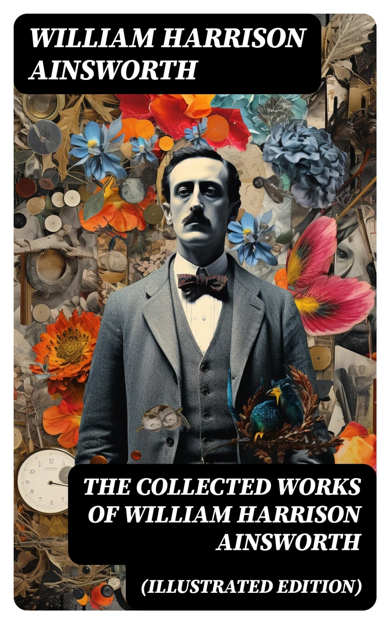 Portada: The Collected Works of William Harrison Ainsworth (Illustrated Edition)