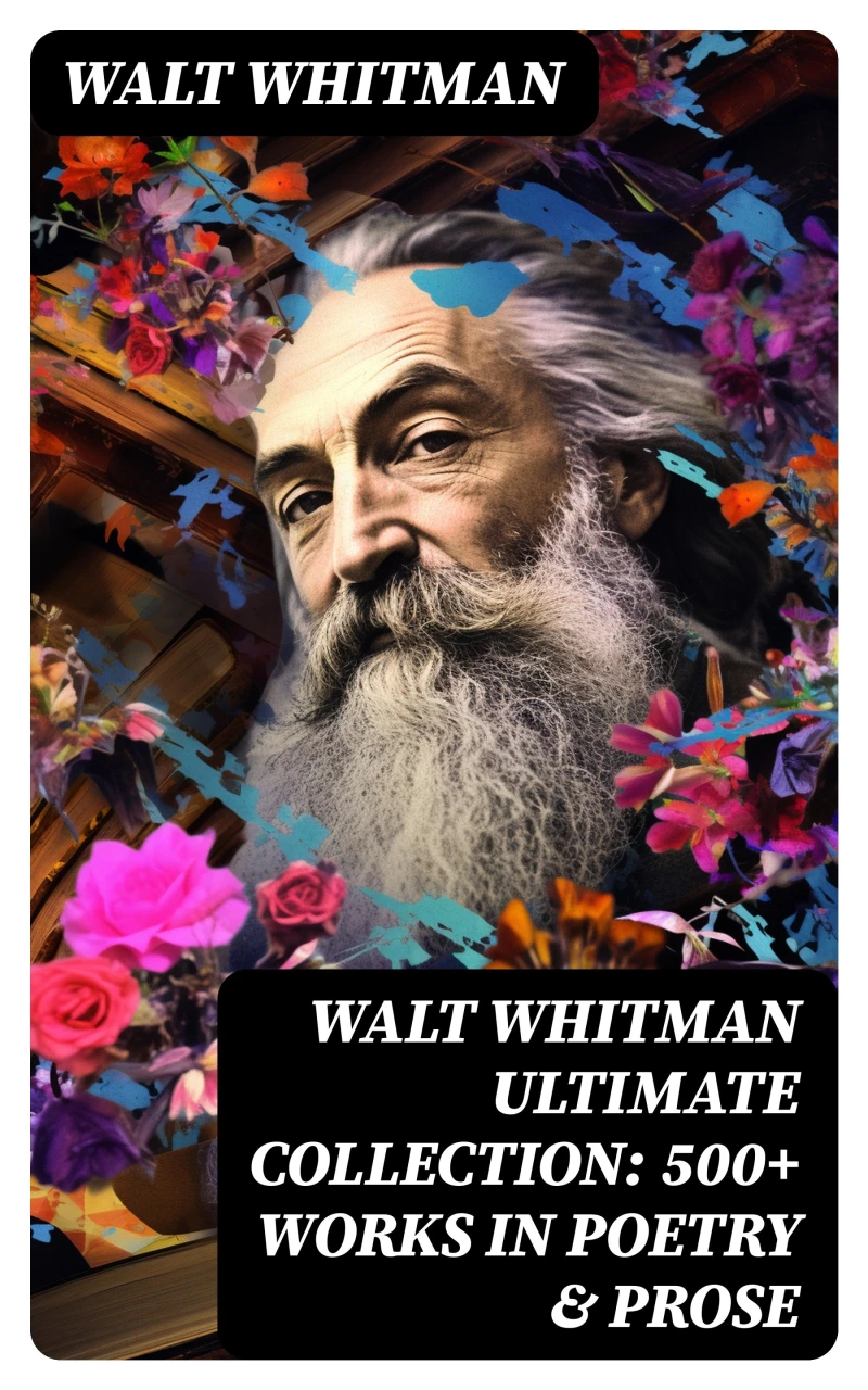 Portada: WALT WHITMAN Ultimate Collection: 500+ Works in Poetry & Prose