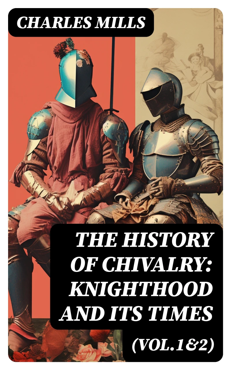 Portada: The History of Chivalry: Knighthood and Its Times (Vol.1&2)