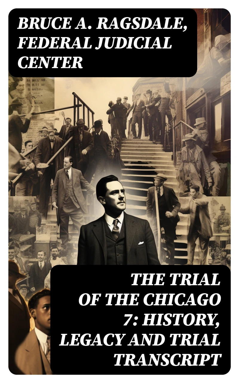 Portada: The Trial of the Chicago 7: History, Legacy and Trial Transcript