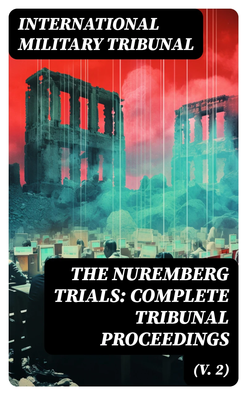 Portada: The Nuremberg Trials: Complete Tribunal Proceedings (V. 2)