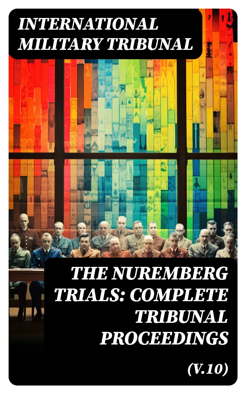 Portada: The Nuremberg Trials: Complete Tribunal Proceedings (V.10)