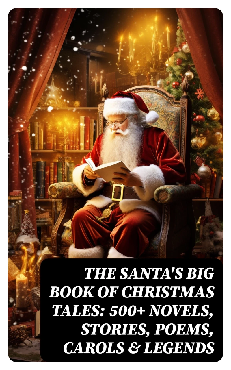 Portada: The Santa's Big Book of Christmas Tales: 500+ Novels, Stories, Poems, Carols & Legends