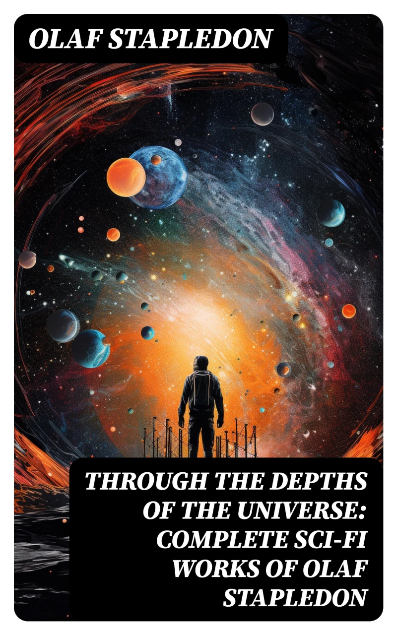 Portada: Through the Depths of the Universe: Complete Sci-Fi Works of Olaf Stapledon