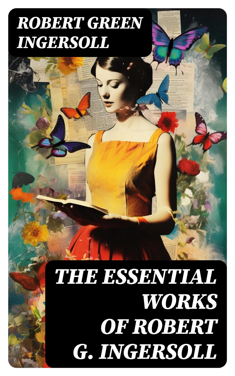 Portada: The Essential Works of Robert G. Ingersoll