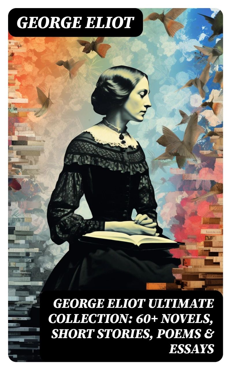 Portada: GEORGE ELIOT Ultimate Collection: 60+ Novels, Short Stories, Poems & Essays