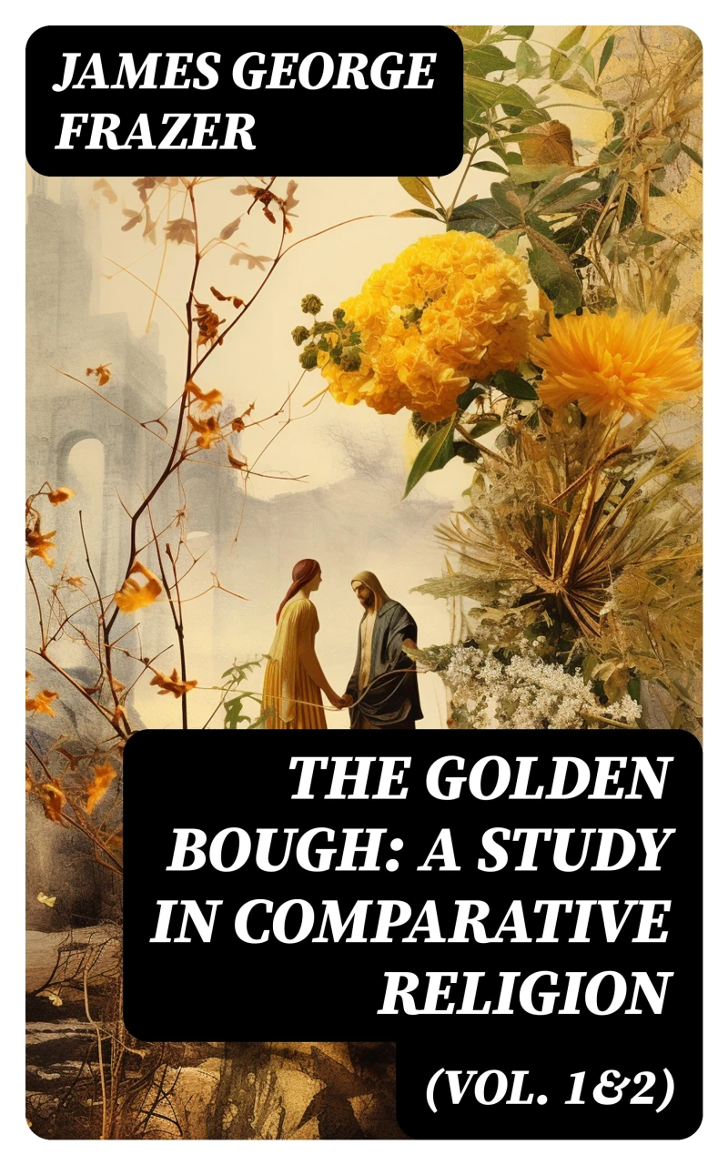 Portada: The Golden Bough: A Study in Comparative Religion (Vol. 1&2)