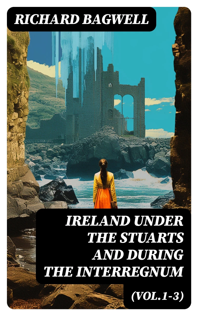 Portada: Ireland under the Stuarts and During the Interregnum (Vol.1-3)