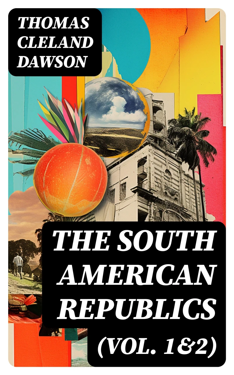 Portada: The South American Republics (Vol. 1&2)