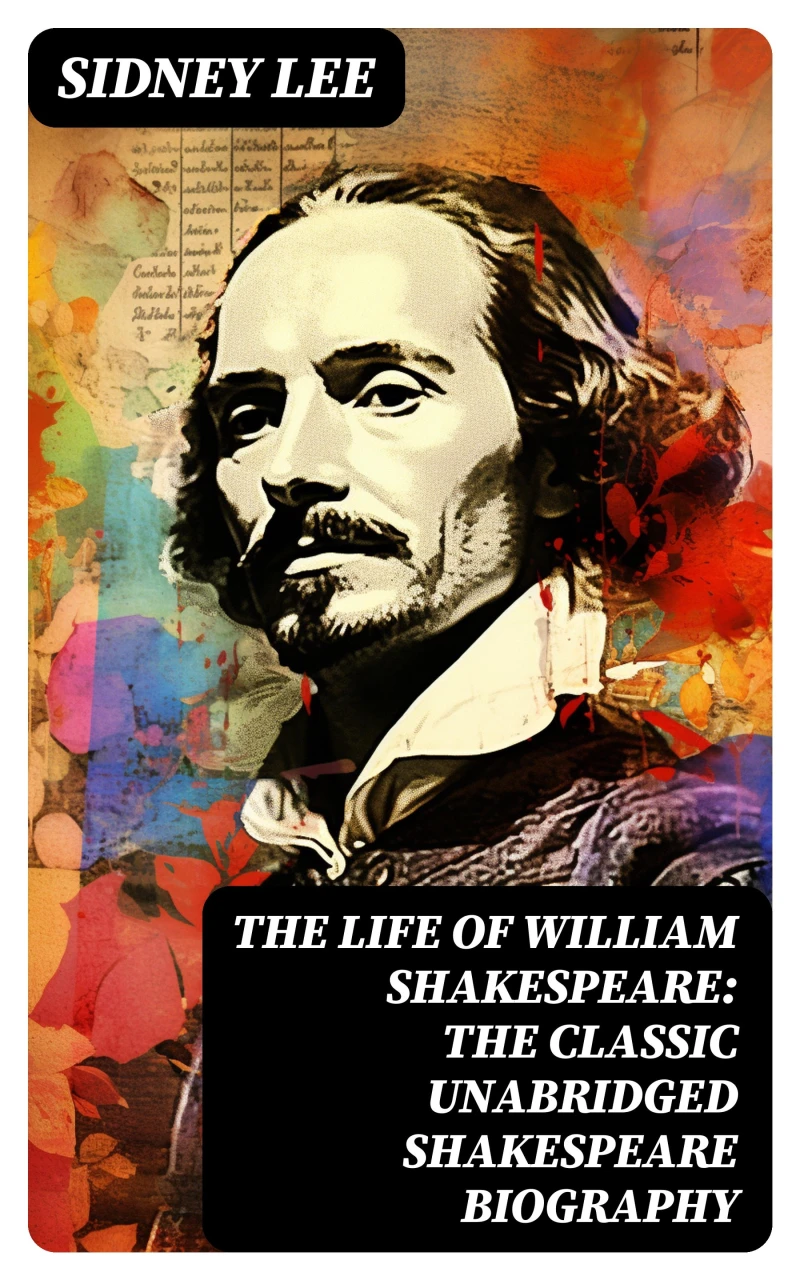 Portada: The Life Of William Shakespeare: The Classic Unabridged Shakespeare Biography