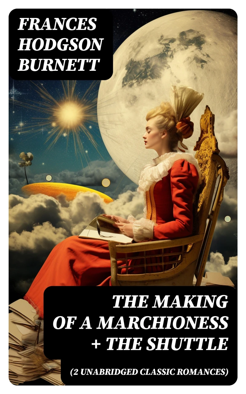 Portada: The Making of a Marchioness + The Shuttle (2 Unabridged Classic Romances)