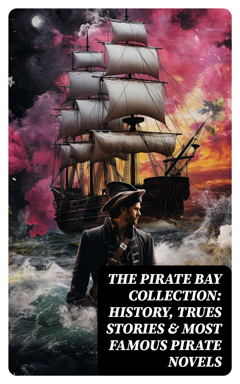 Portada: The Pirate Bay Collection: History, Trues Stories & Most Famous Pirate Novels