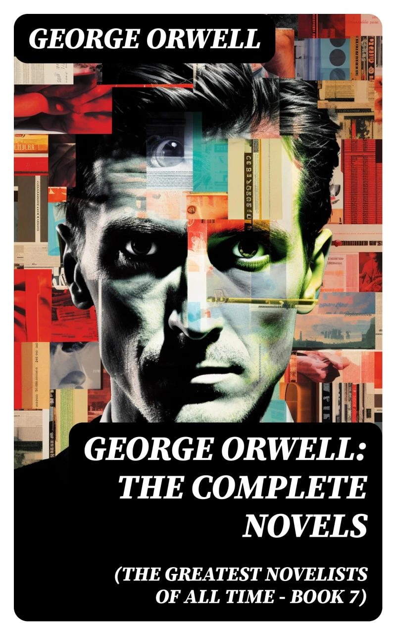 Portada: George Orwell: The Complete Novels (The Greatest Novelists of All Time – Book 7)