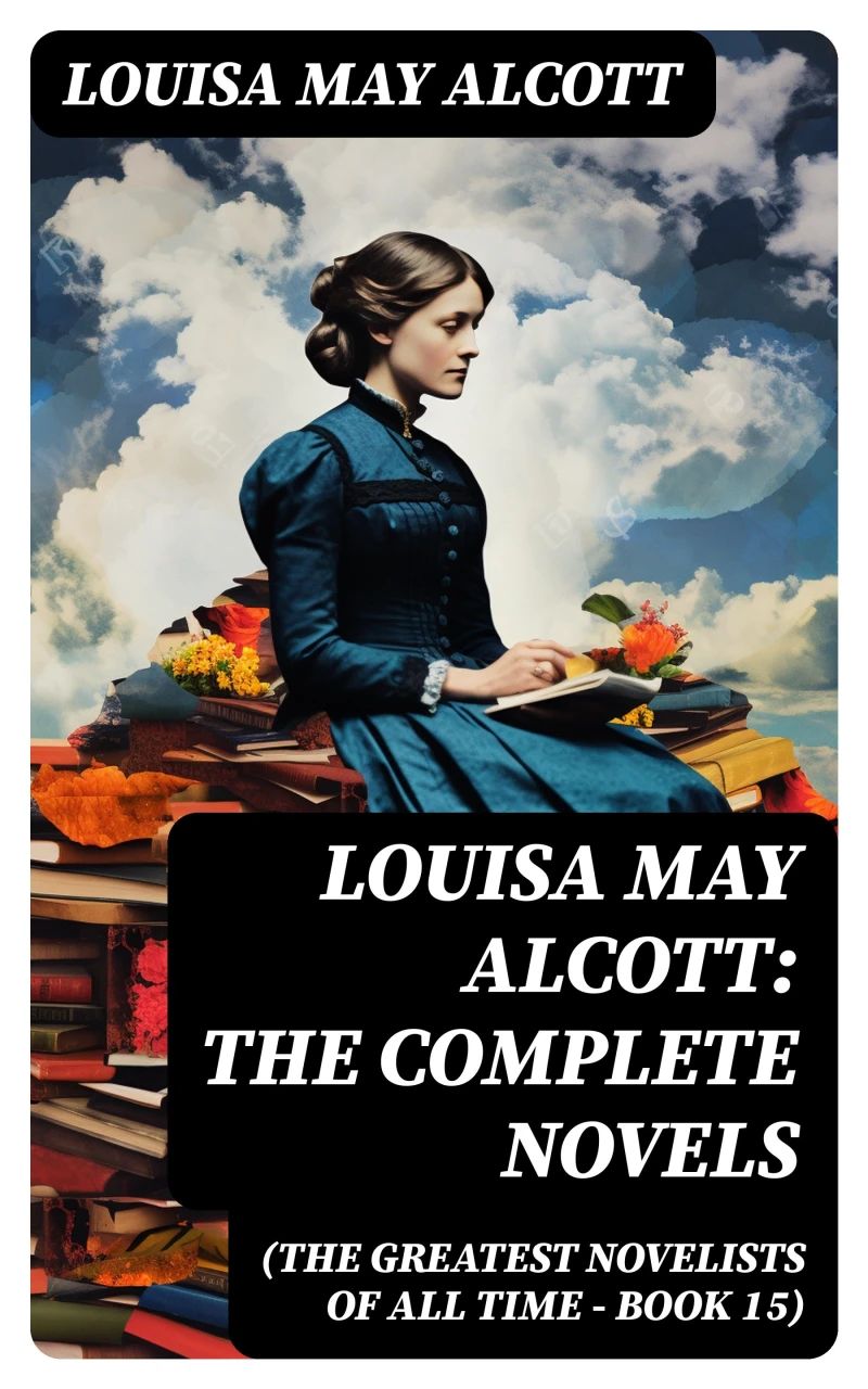Portada: Louisa May Alcott: The Complete Novels (The Greatest Novelists of All Time – Book 15)