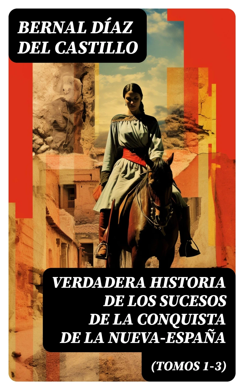 Portada: Verdadera Historia de los Sucesos de la Conquista de la Nueva-España (Tomos 1-3)