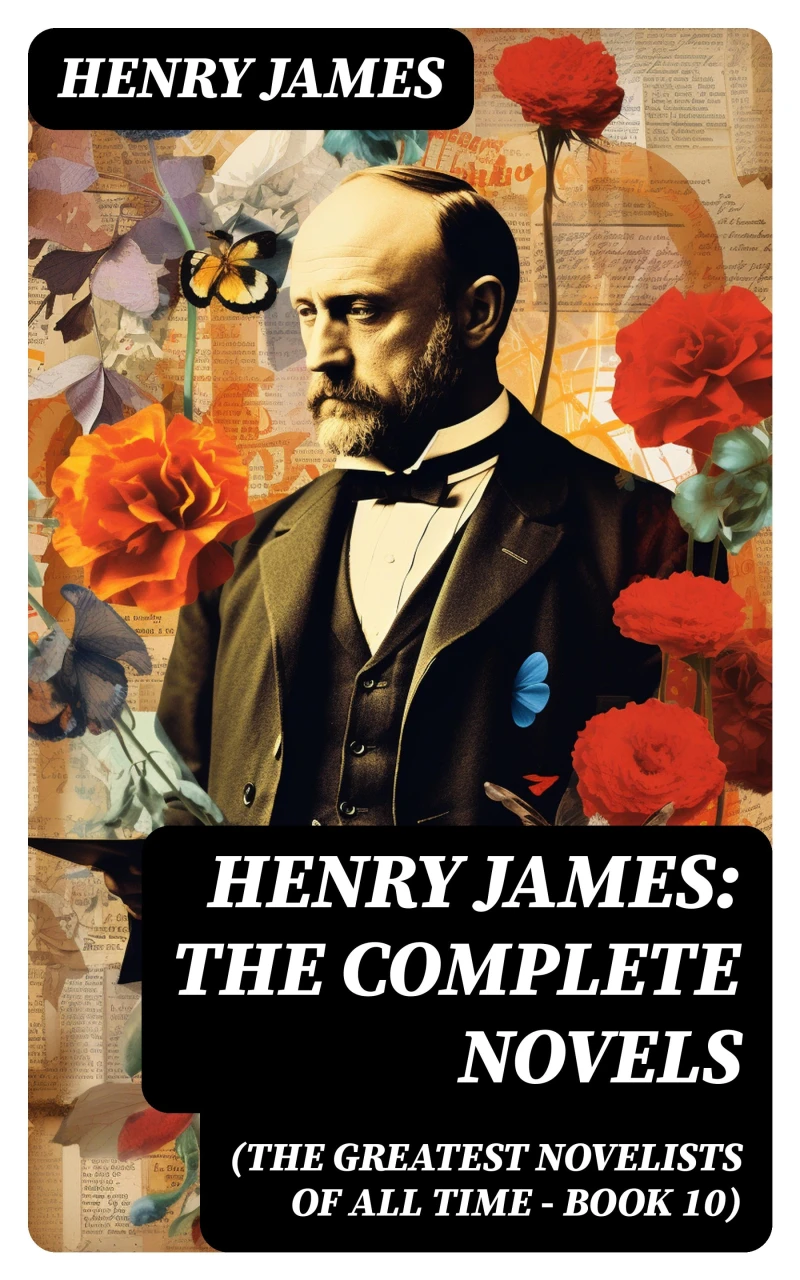 Portada: Henry James: The Complete Novels (The Greatest Novelists of All Time – Book 10)