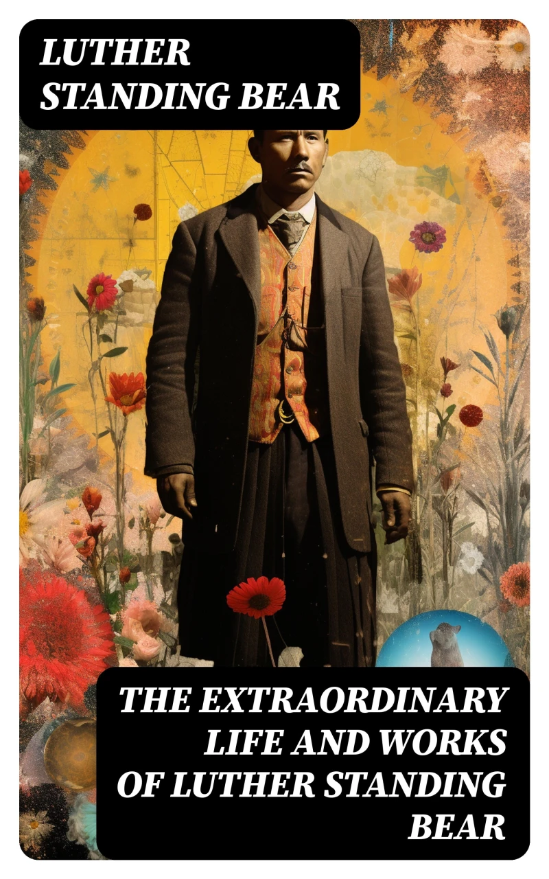 Portada: The Extraordinary Life and Works of Luther Standing Bear