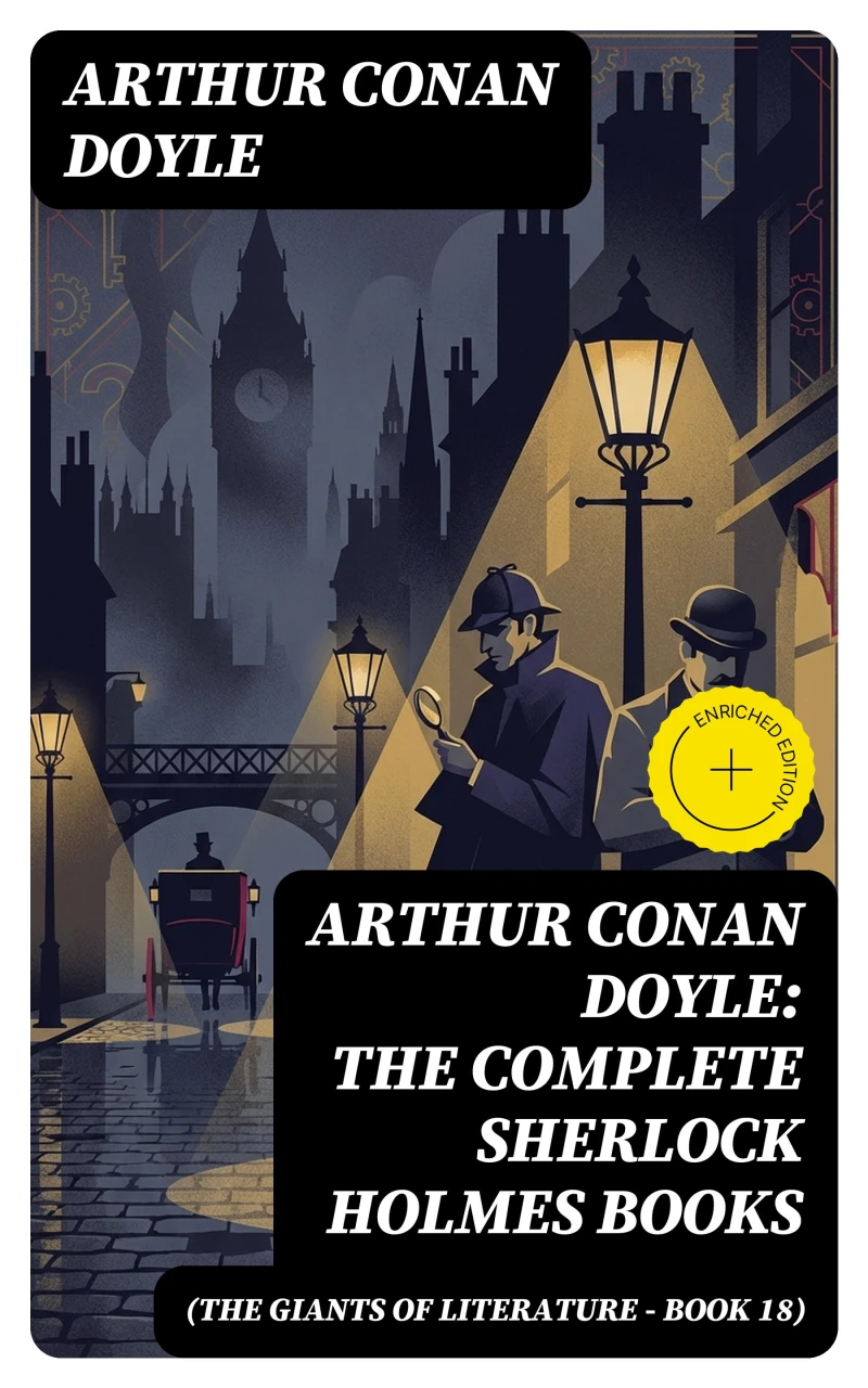 Portada: Arthur Conan Doyle: The Complete Sherlock Holmes Books (The Giants of Literature - Book 18) (Annotated)