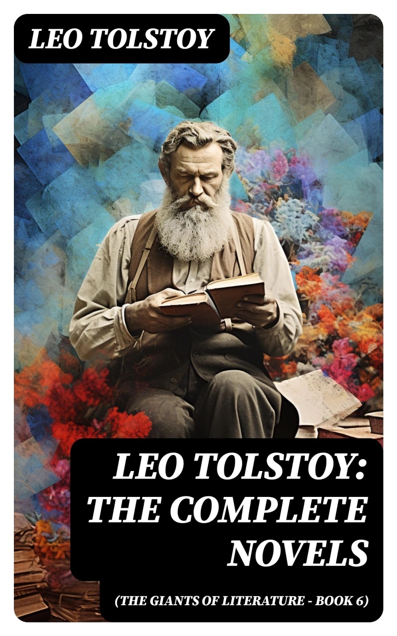 Portada: Leo Tolstoy: The Complete Novels (The Giants of Literature - Book 6)