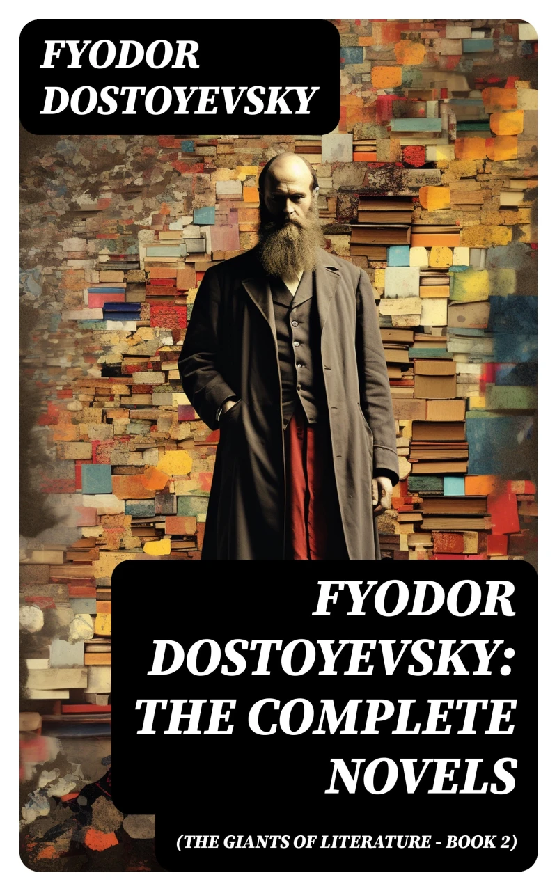 Portada: Fyodor Dostoyevsky: The Complete Novels (The Giants of Literature - Book 2)