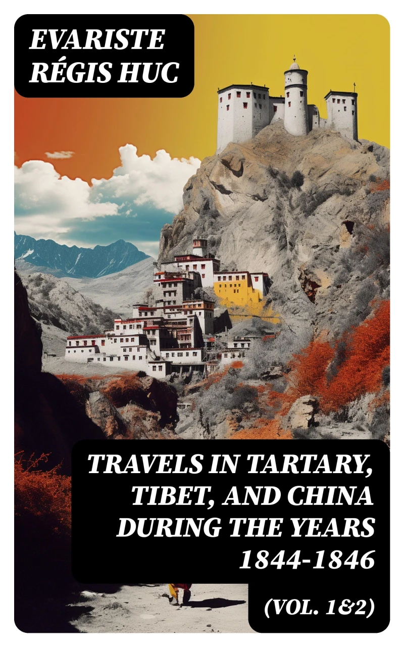 Portada: Travels in Tartary, Tibet, and China During the Years 1844-1846 (Vol. 1&2)