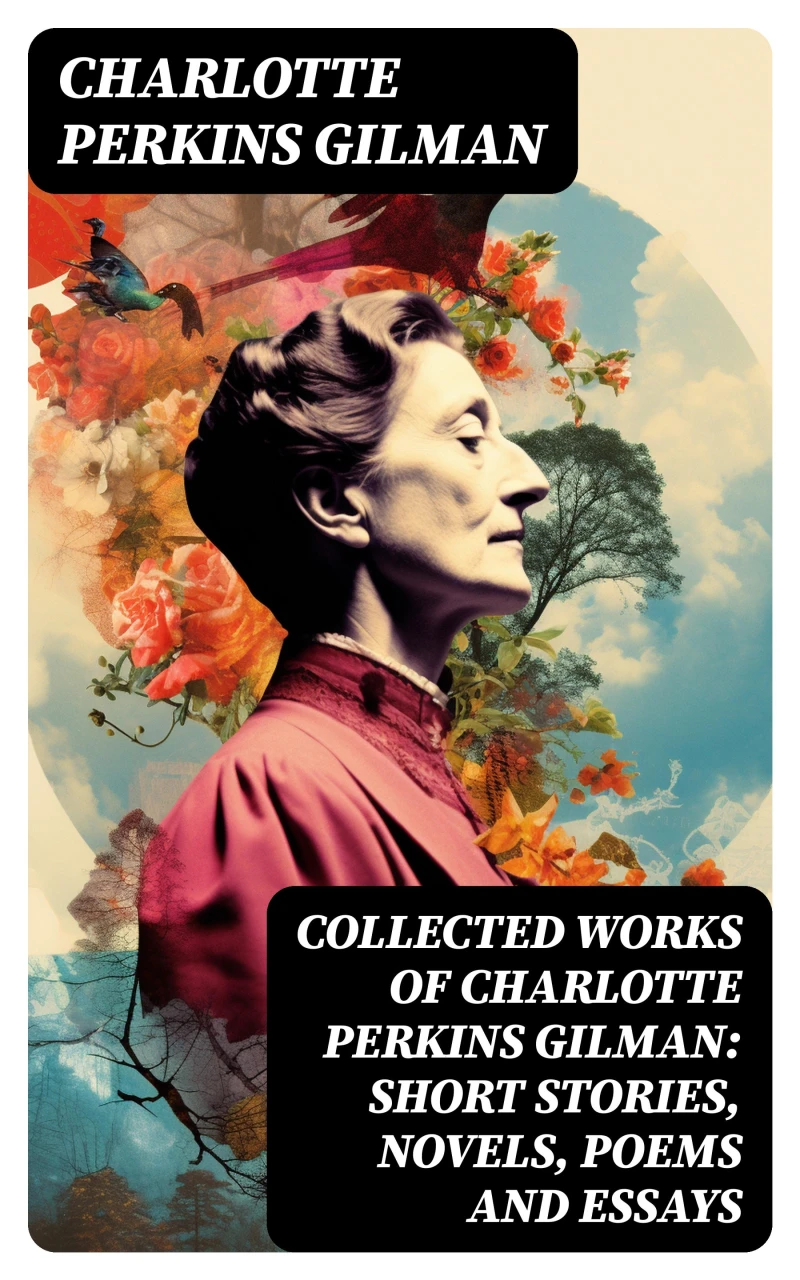 Portada: Collected Works of Charlotte Perkins Gilman: Short Stories, Novels, Poems and Essays