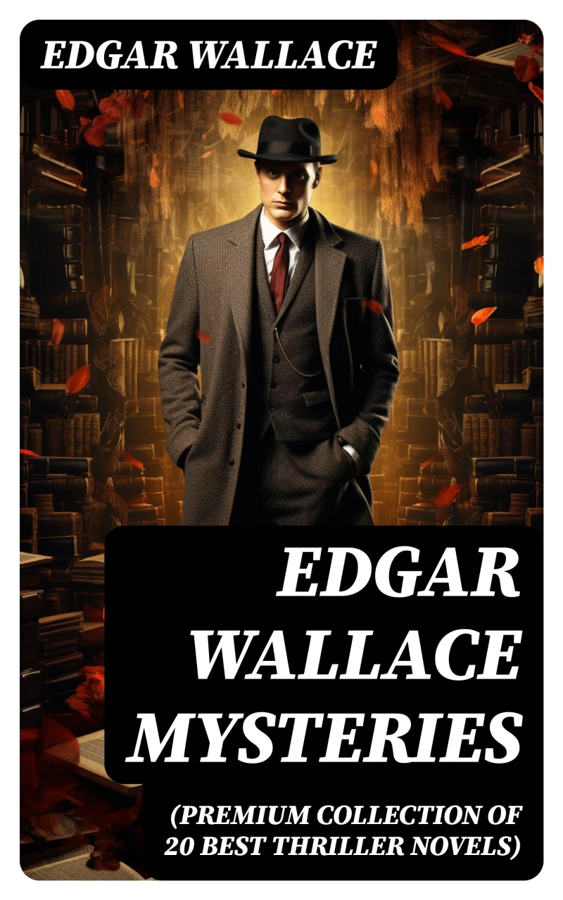 Portada: Edgar Wallace Mysteries (Premium Collection of 20 Best Thriller Novels)