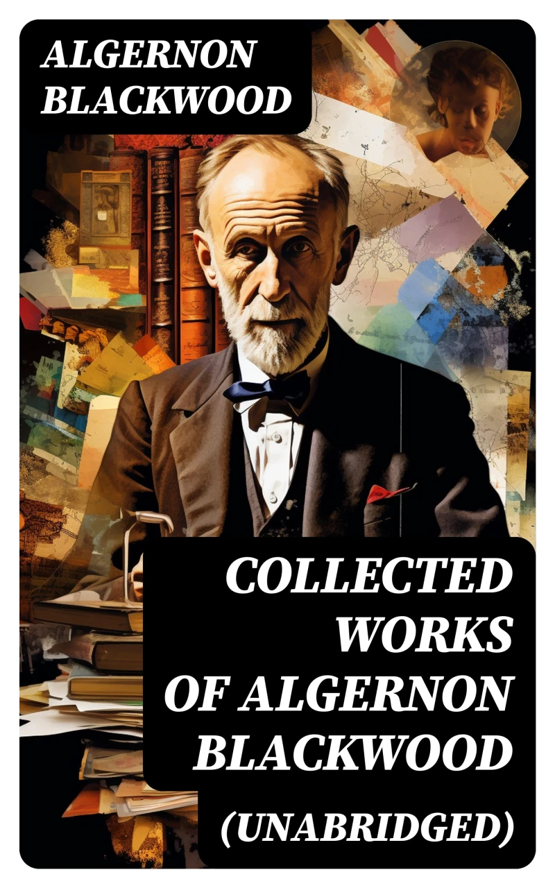 Portada: Collected Works of Algernon Blackwood (Unabridged)
