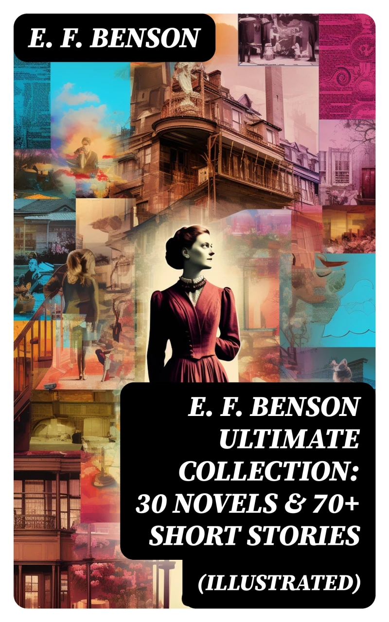 Portada: E. F. Benson ULTIMATE COLLECTION: 30 Novels & 70+ Short Stories (Illustrated)