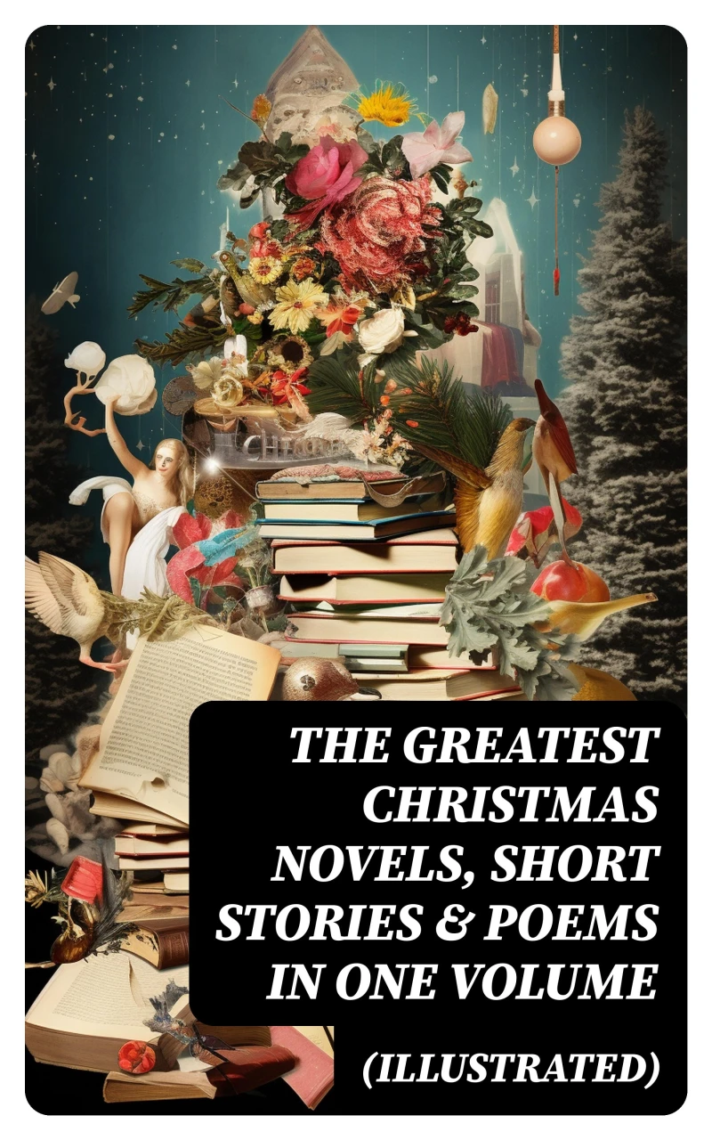 Portada: The Greatest Christmas Novels, Short Stories & Poems in One Volume (Illustrated)