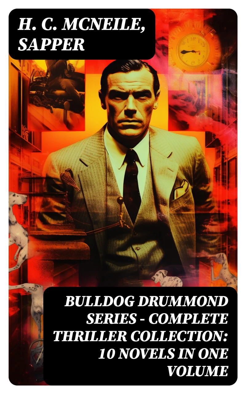 Portada: BULLDOG DRUMMOND SERIES - Complete Thriller Collection: 10 Novels in One Volume