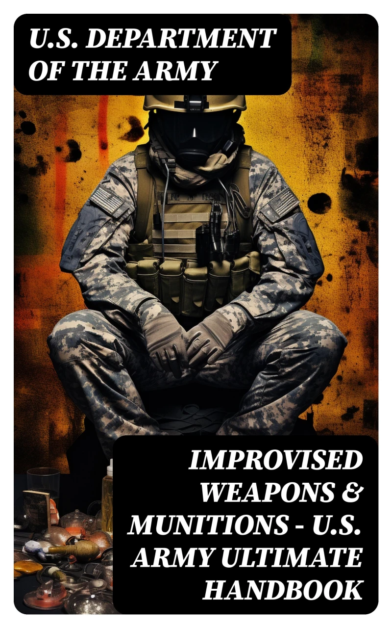 Portada: Improvised Weapons & Munitions – U.S. Army Ultimate Handbook
