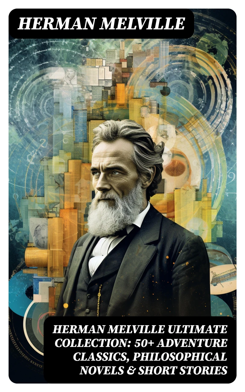 Portada: HERMAN MELVILLE Ultimate Collection: 50+ Adventure Classics, Philosophical Novels & Short Stories