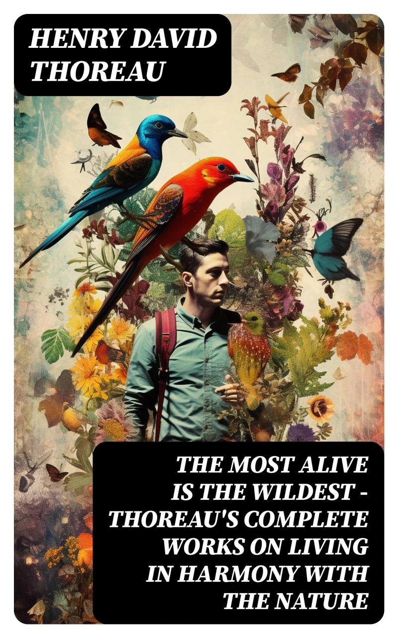 Portada: The Most Alive is the Wildest – Thoreau's Complete Works on Living in Harmony with the Nature