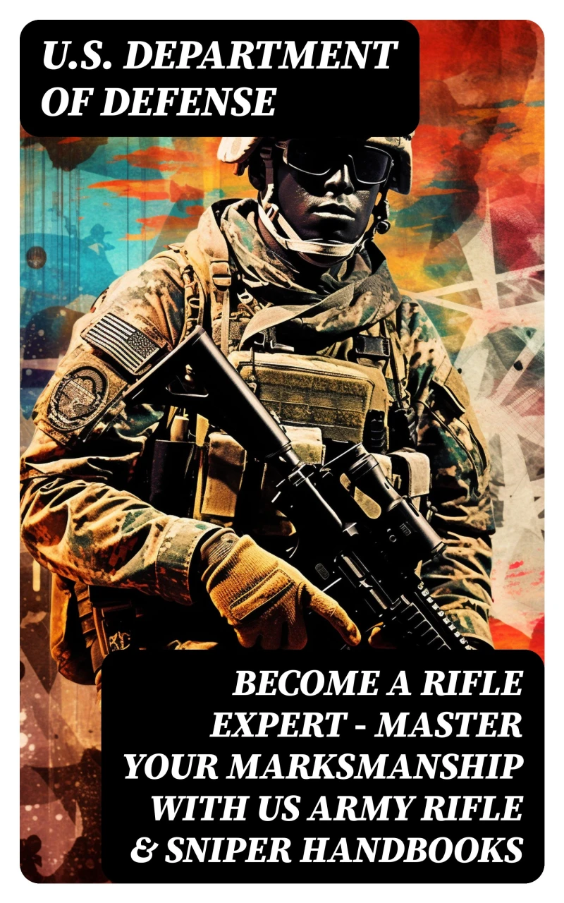 Portada: Become a Rifle Expert - Master Your Marksmanship With US Army Rifle & Sniper Handbooks