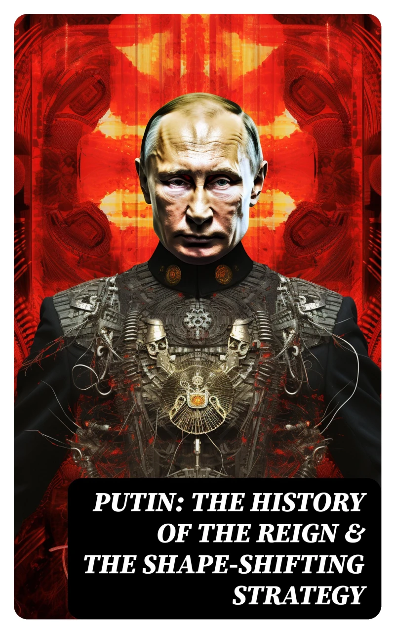 Portada: PUTIN: The History of the Reign & The Shape-Shifting Strategy