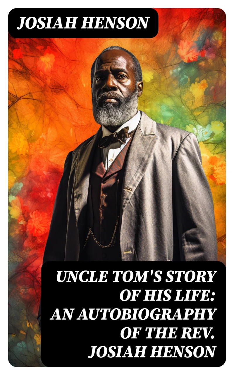 Portada: Uncle Tom's Story of His Life: An Autobiography of the Rev. Josiah Henson