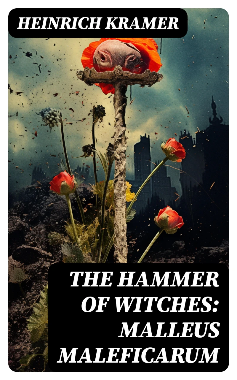 Portada: The Hammer of Witches: Malleus Maleficarum