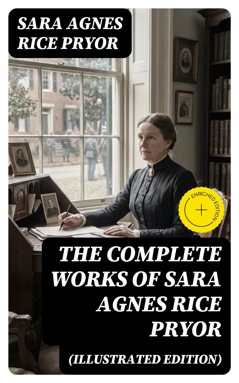 Portada: The Complete Works of Sara Agnes Rice Pryor (Illustrated Edition) (Annotated)