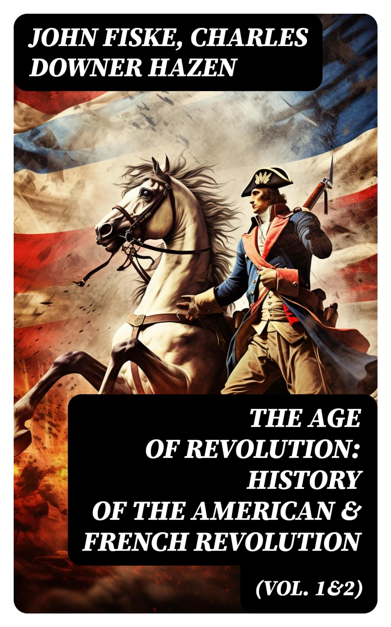 Portada: The Age of Revolution: History of the American & French Revolution (Vol. 1&2)